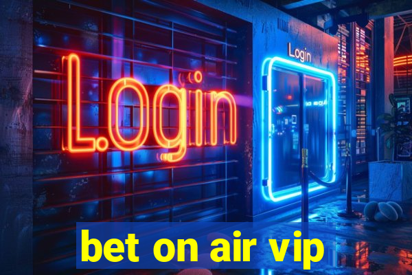 bet on air vip